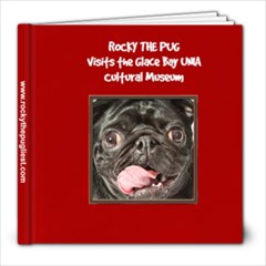 Rocky the Pug Visits the Glace Bay UNIA Cultural Museum updated 2014 - 8x8 Photo Book (20 pages) Rocky the Pug Visits the Glace Bay UNIA Cultural Museum updated 2014 - 8x8 Photo Book (20 pages)