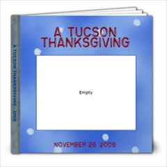 Tucson Thanksgiving  09 - 8x8 Photo Book (39 pages)