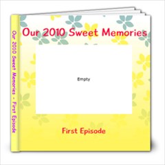 Our 2010 sweet memories - First Episode - 8x8 Photo Book (39 pages)