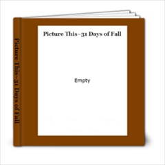 Picture This~31 Days of Fall - 6x6 Photo Book (20 pages)