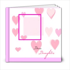 Dear Daughter 6X6 - 6x6 Photo Book (20 pages) Dear Daughter 6X6 - 6x6 Photo Book (20 pages)