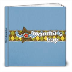 8x8 (39 pages): Momma s Boy - 8x8 Photo Book (39 pages) 8x8 (39 pages): Momma s Boy - 8x8 Photo Book (39 pages)