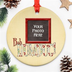 Bah Humbug Ornament - Round Ornament (Two Sides) Bah Humbug Ornament - Round Ornament (Two Sides)