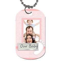 our baby - Dog Tag (One Side)