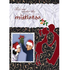 Kiss me under the mistletoe - Custom Greeting Card 5 x 7 Kiss me under the mistletoe - Custom Greeting Card 5 x 7