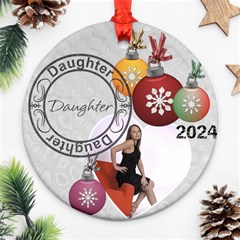 Daughter Christmas Ornament - Round Ornament (Two Sides) Daughter Christmas Ornament - Round Ornament (Two Sides)