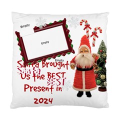 Santa Just Brought Us the BEST Present 2024 2 sided cushion case - Standard Cushion Case (Two Sides)