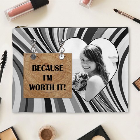  because I m Worth It!  Xl Cosmetic Bag By Lil Front