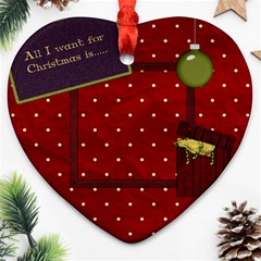 All I Want for Christmas Heart Ornament 1 - Ornament (Heart) All I Want for Christmas Heart Ornament 1 - Ornament (Heart)