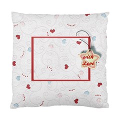 with Love pillow - Standard Cushion Case (One Side) with Love pillow - Standard Cushion Case (One Side)