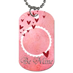 Dog Tag (2 sides) Be Mine - Dog Tag (Two Sides) Dog Tag (2 sides) Be Mine - Dog Tag (Two Sides)