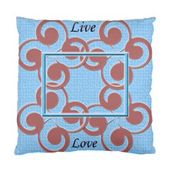 Live & Love cushion case - Standard Cushion Case (Two Sides) Live & Love cushion case - Standard Cushion Case (Two Sides)