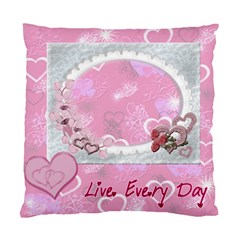 Live Every Day Custom Cushion Case (5 styles) - Standard Cushion Case (One Side) Live Every Day Custom Cushion Case (5 styles) - Standard Cushion Case (One Side)