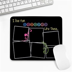 I live for moments like these - Large Mousepad 
