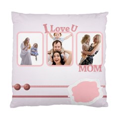 i love you mom - Standard Cushion Case (Two Sides) i love you mom - Standard Cushion Case (Two Sides)