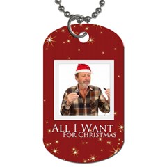 all i want for christmas - Dog Tag (One Side) all i want for christmas - Dog Tag (One Side)