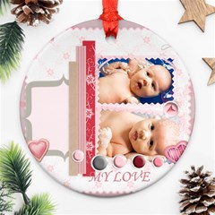 my love - Round Ornament (Two Sides)