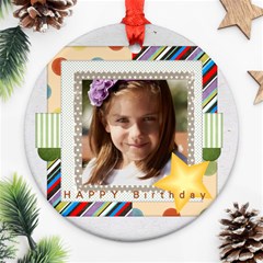 happy birthday - Round Ornament (Two Sides) happy birthday - Round Ornament (Two Sides)